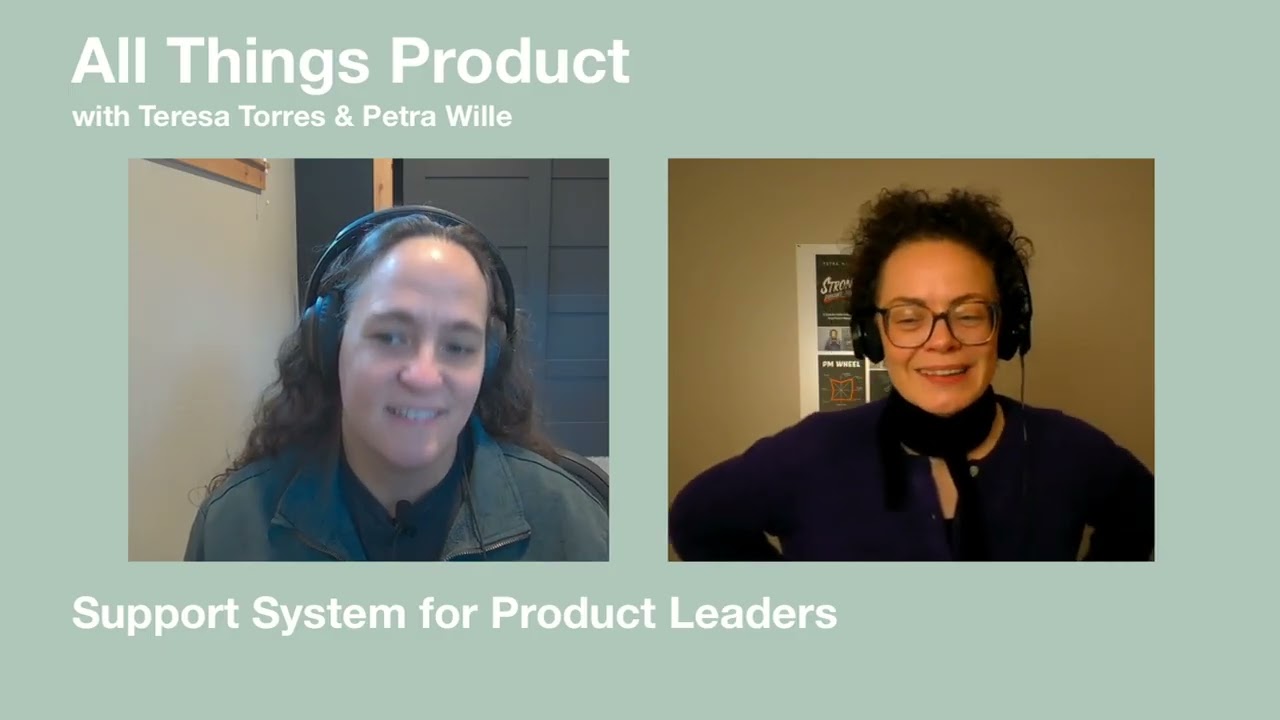 Support System for Product Leaders - All Things Product with Teresa & Petra