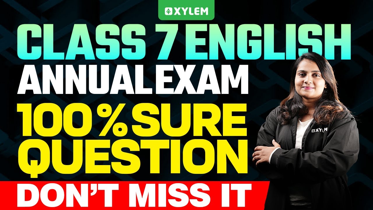 Class 7 English Annual Exam - 100% Sure Question - Don't Miss It! | Xylem Class 7