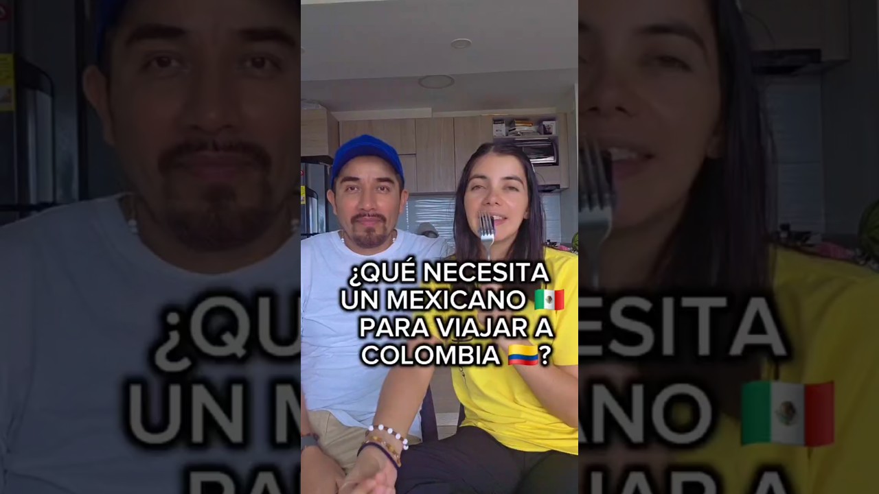 que necesita un mexicano 🇲🇽 para para viajar a Colombia 🇨🇴 