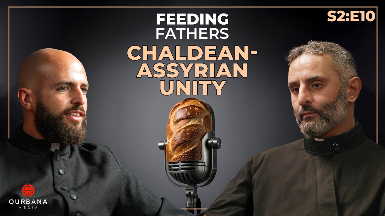 Chaldean-Assyrian Unity and More Confession Stuff | Feeding Fathers [S2E10]