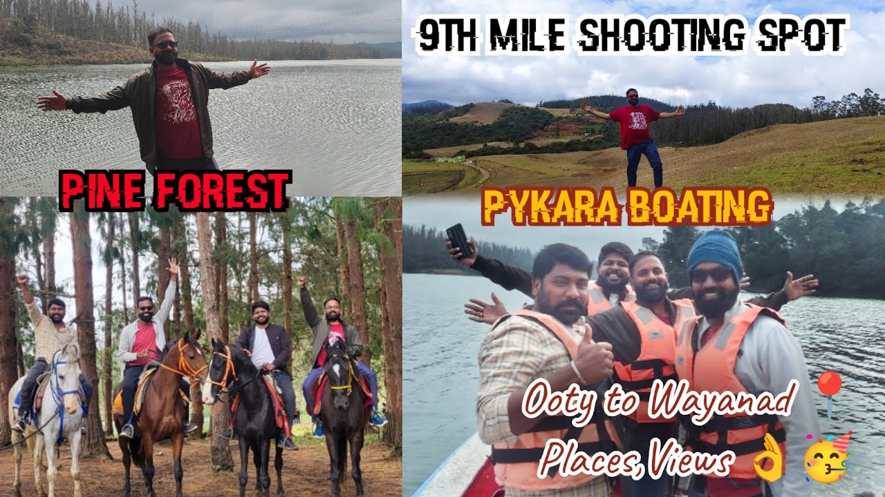 OOTY to WAYANAD TOURIST PLACES | PINE FOREST | PYKARA BOATING | 9th Mile Shooting Spot 📽️ |