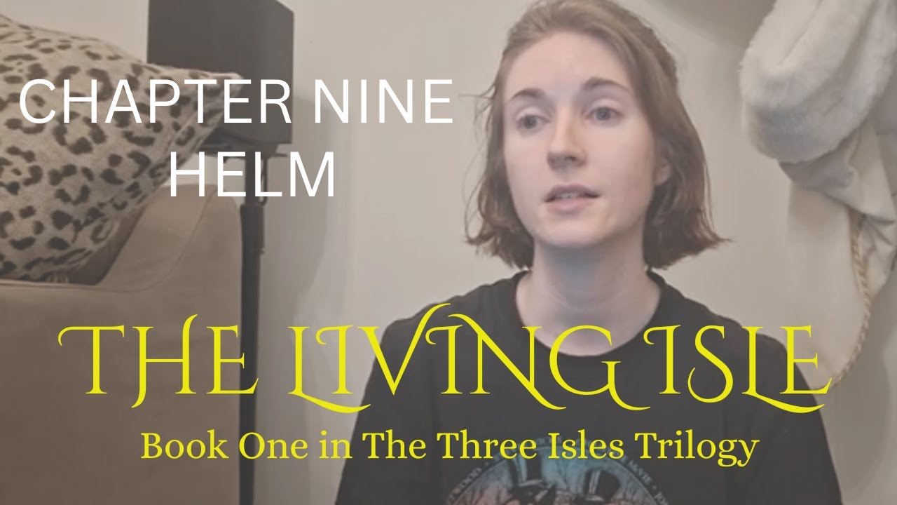 Chapter NINE- HELM- The Living Isle 