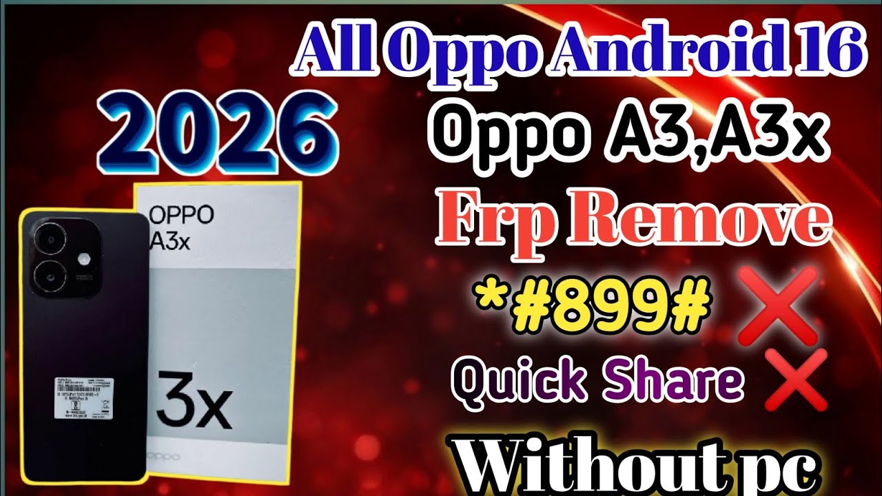All Oppo Android 16!! Oppo A3,A3x Frp Remove🆗 *#899# ❌ Quick Share❌💯 Working Trick 2026👍Without pc✓