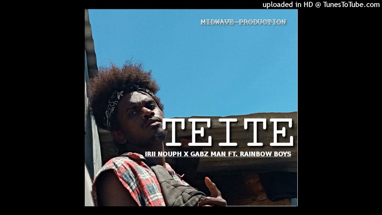 TEITE-IRII NOUPH X GABZ MAN FT. RAINBOW BOYS |🎼🇸🇧