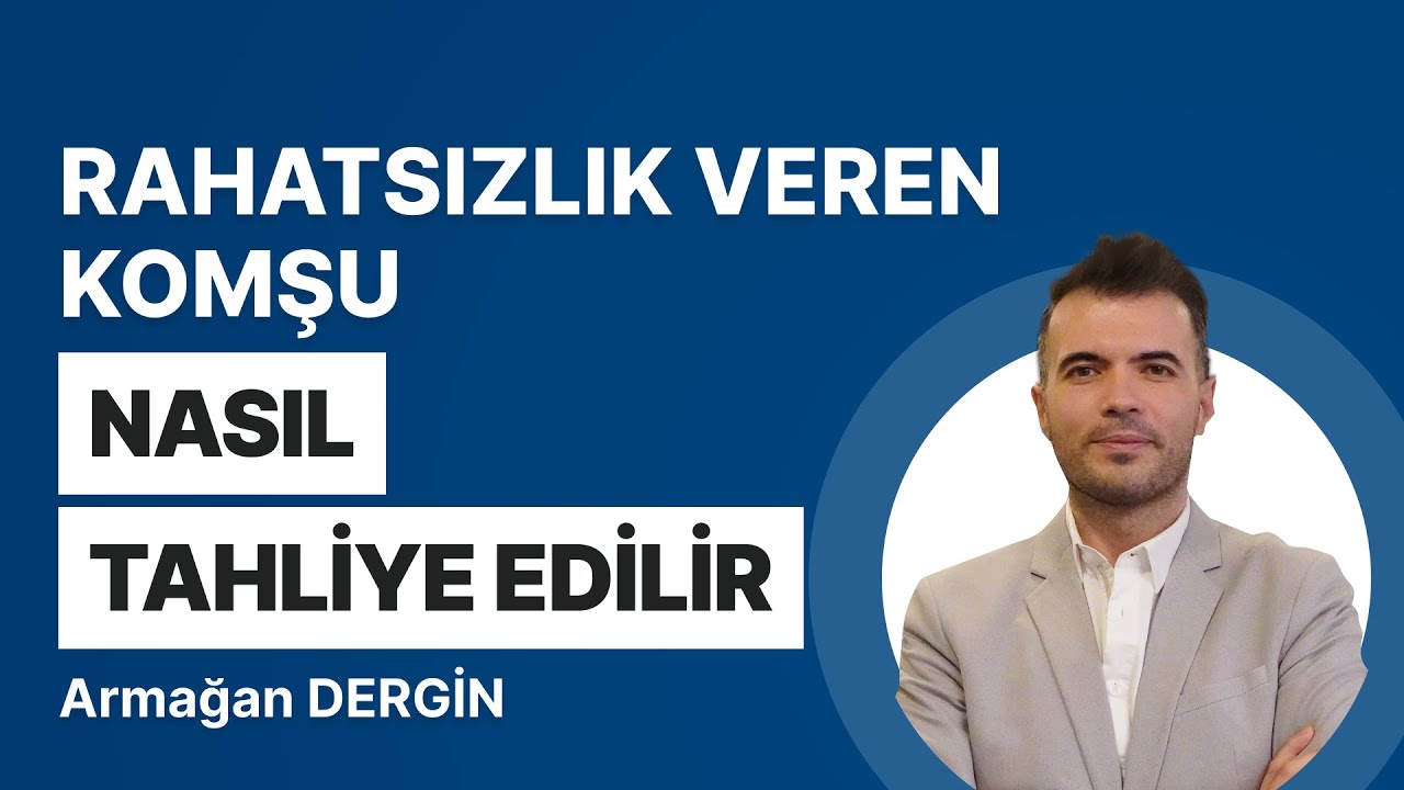 Rahatsızlık Veren Komşu Nasıl Tahliye Edilir?