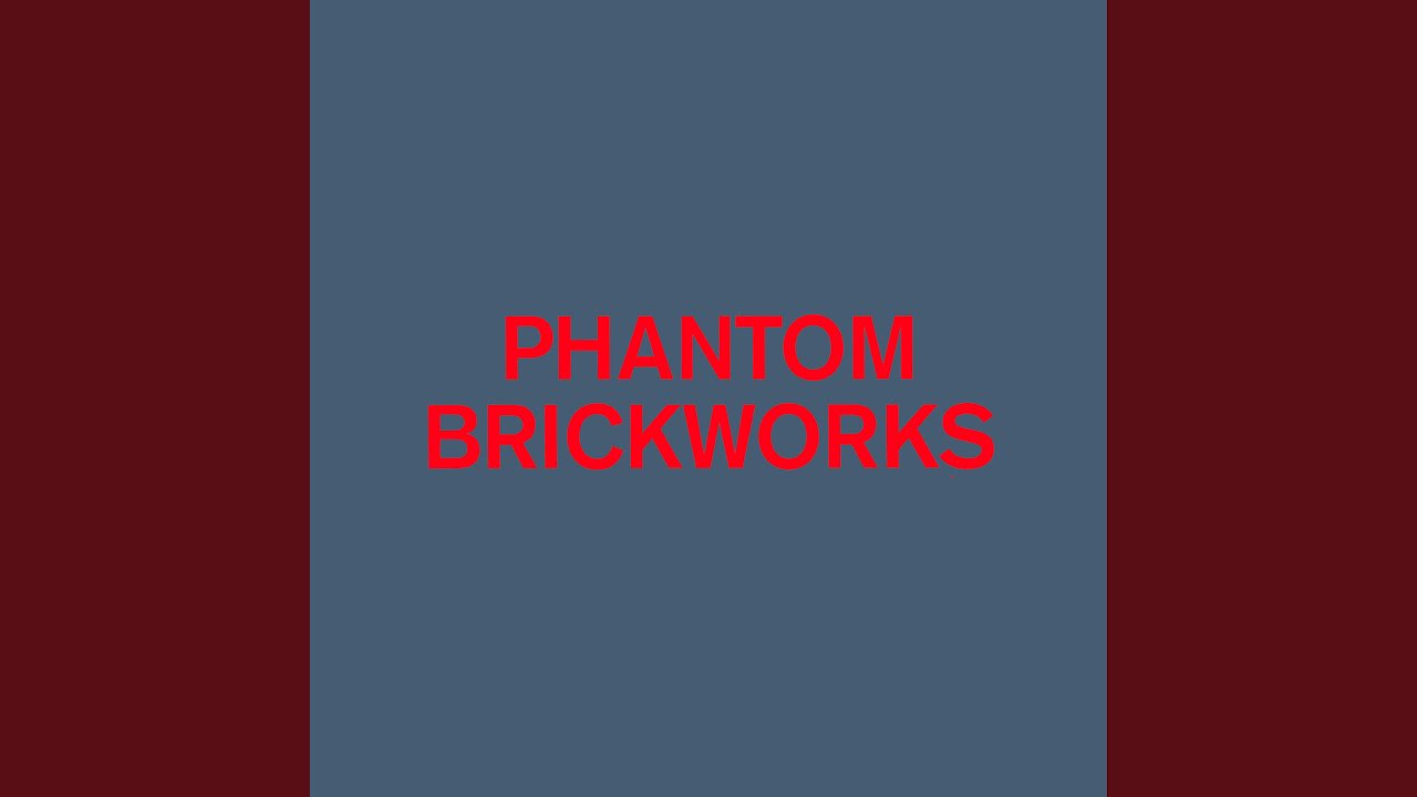 PHANTOM BRICKWORKS IV