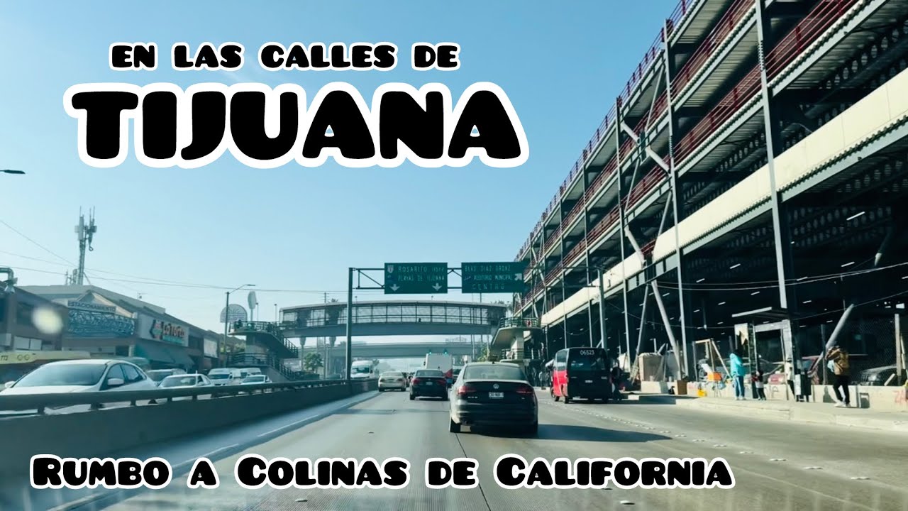 Rumbo a Colinas de California | En las calles de Tijuana 