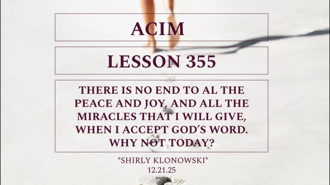 365 days of ACIM: Lesson 355 - “There is no end to all the peace and joy, and all the miracles..”