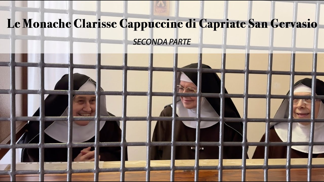Le monache Clarisse Cappuccine di Capriate - 2 parte