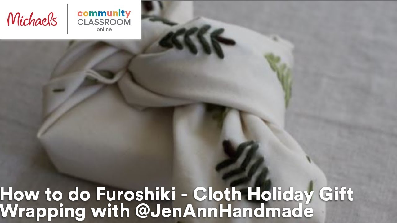 Online Class: How to do Furoshiki - Cloth Holiday Gift Wrapping with @JenAnnHandmade | Michaels