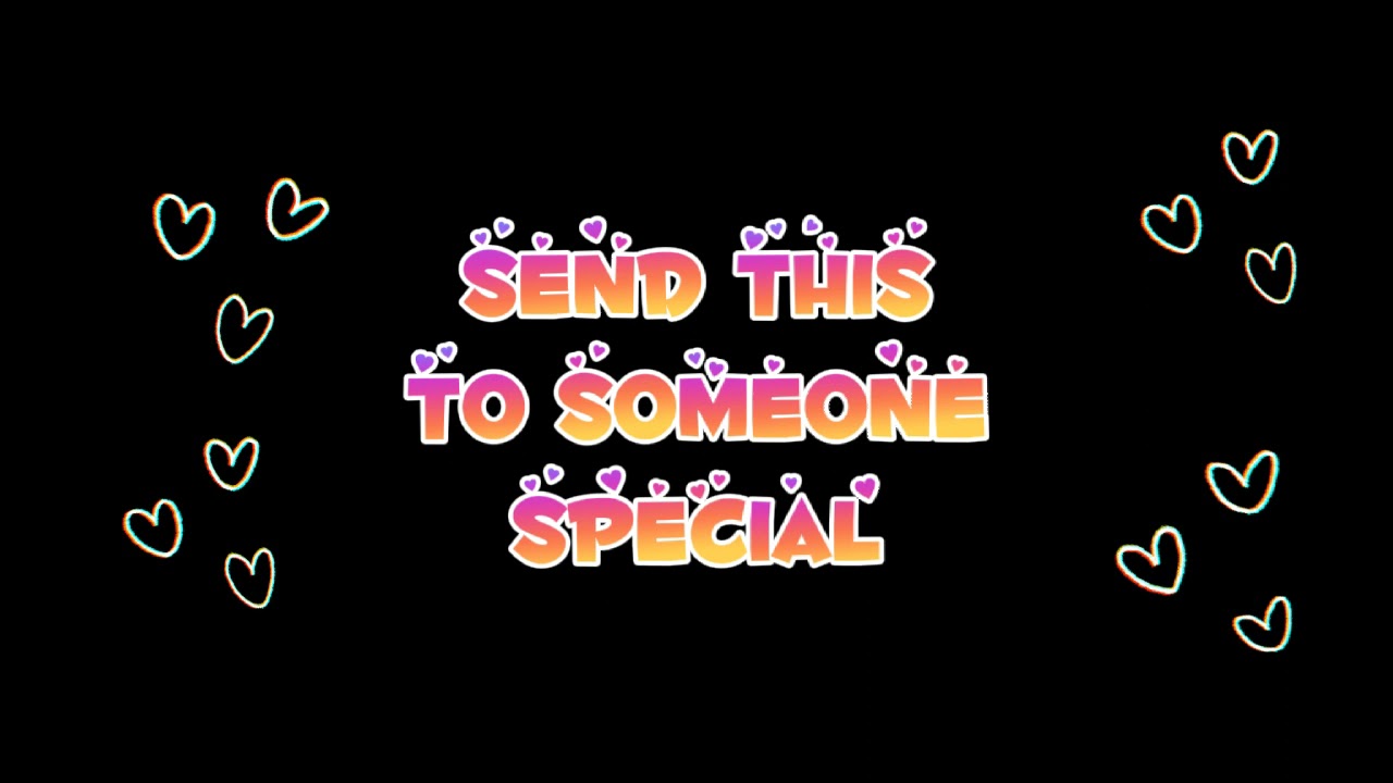 Send this to someone special💖