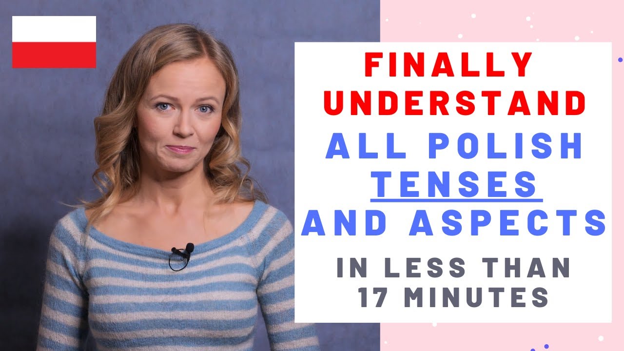 Understand how all Polish tenses and aspects work!
