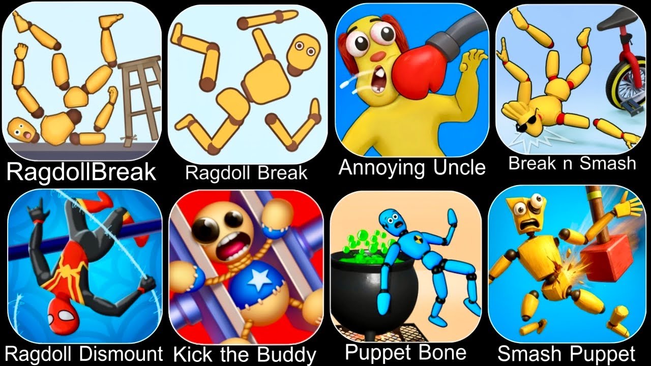 Ragdoll Fall,Ragdoll Break,Kick the Buddy,Annoying Uncle Punch,Kick Loser,Smash Puppet,Ragdoll Game