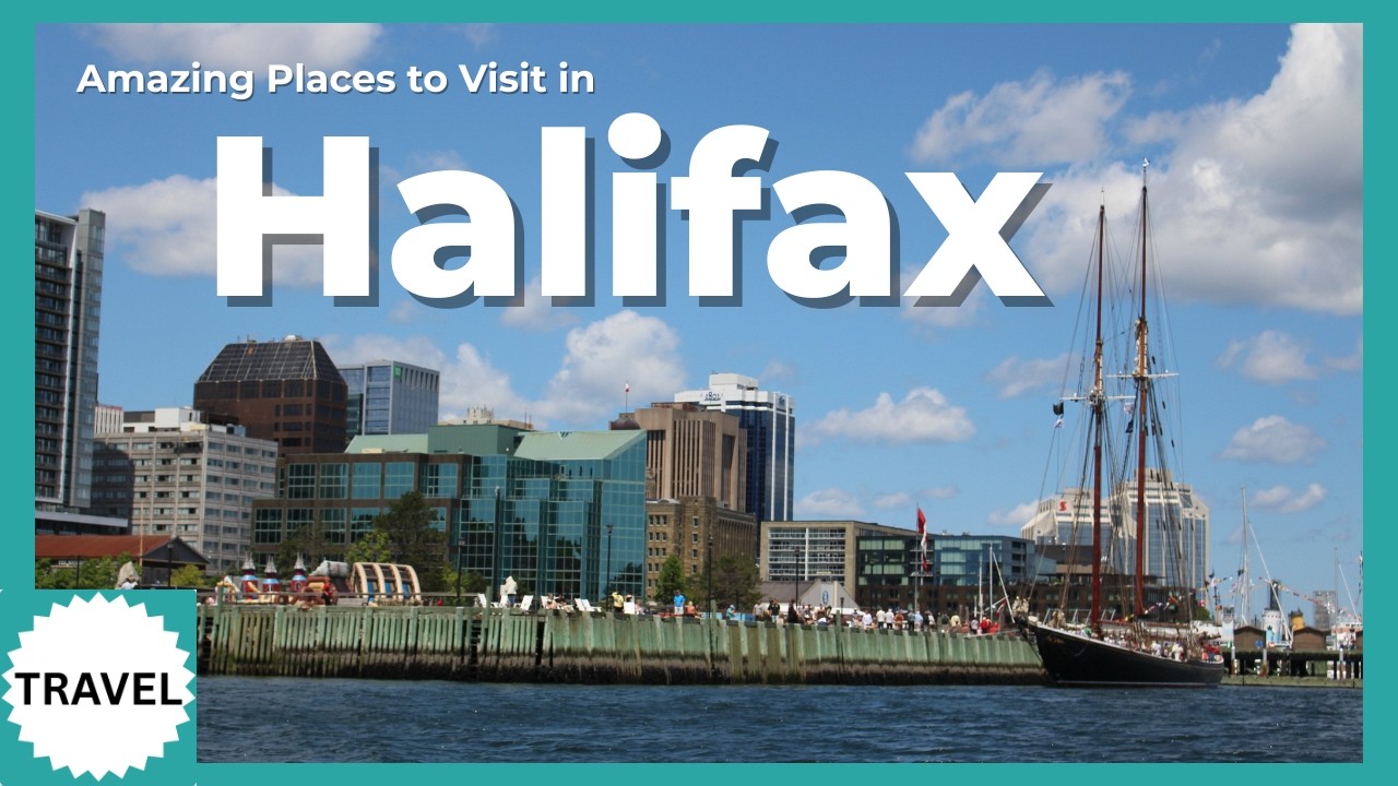 Halifax, Nova Scotia: Top Attractions You Must See in This Beautiful City!