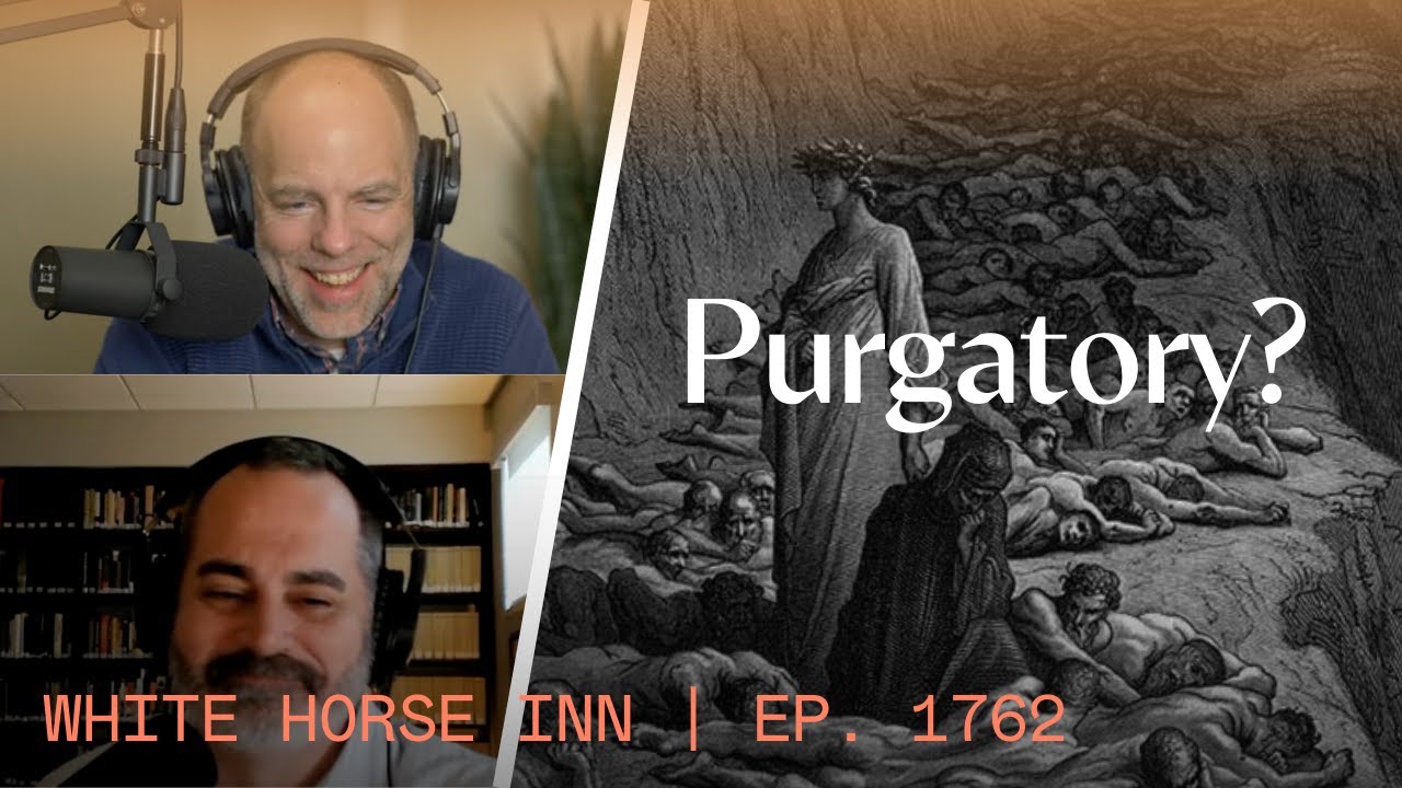 Is Purgatory Real? Death and the Intermediate State | White Horse Inn
