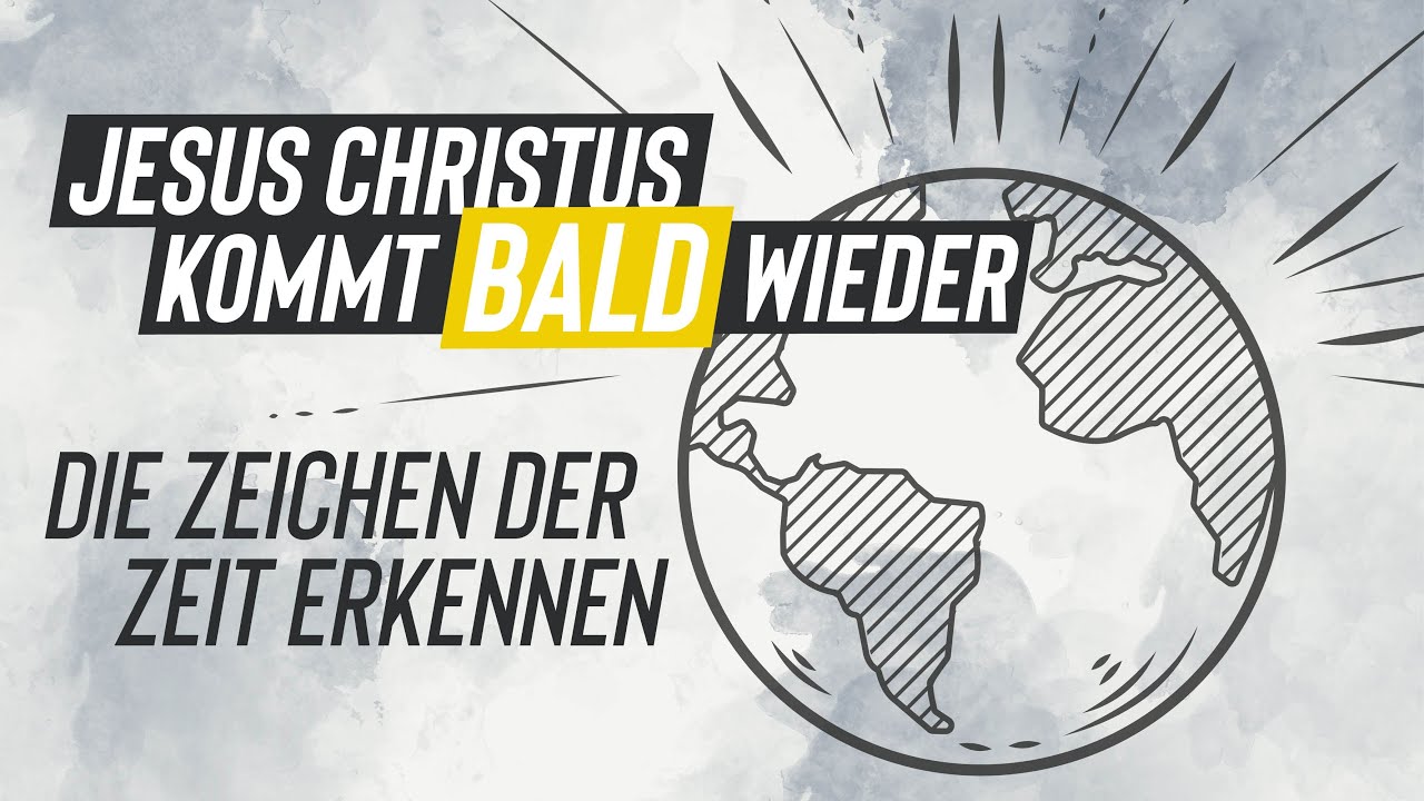 Jesus Christus kommt BALD wieder - Die Zeichen der Zeit erkennen