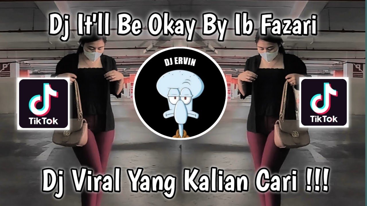 DJ IT'LL BE OKAY BY IB FAZARI VIRAL TIK TOK TERBARU 2023 YANG KALIAN CARI  !