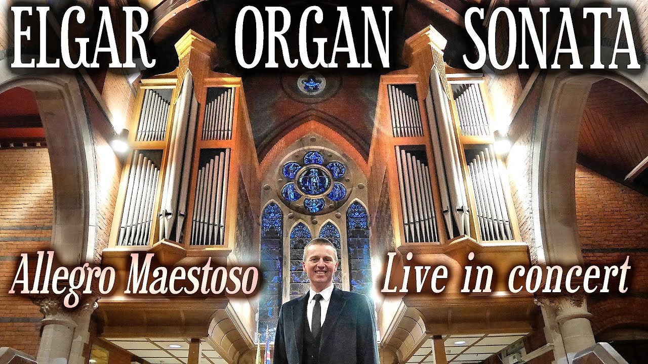 ELGAR - ORGAN SONATA (ALLEGRO MAESTOSO) - JONATHAN SCOTT LIVE IN CONCERT