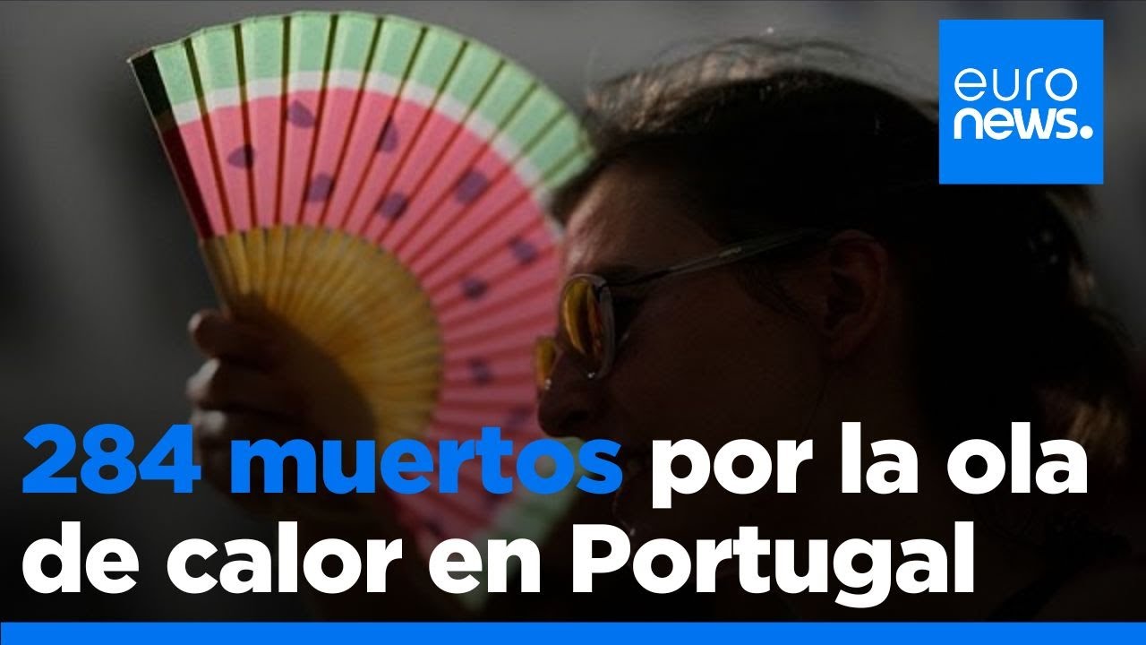 Portugal registra 284 muertos por la ola de calor mientras varios incendios arrasan Europa