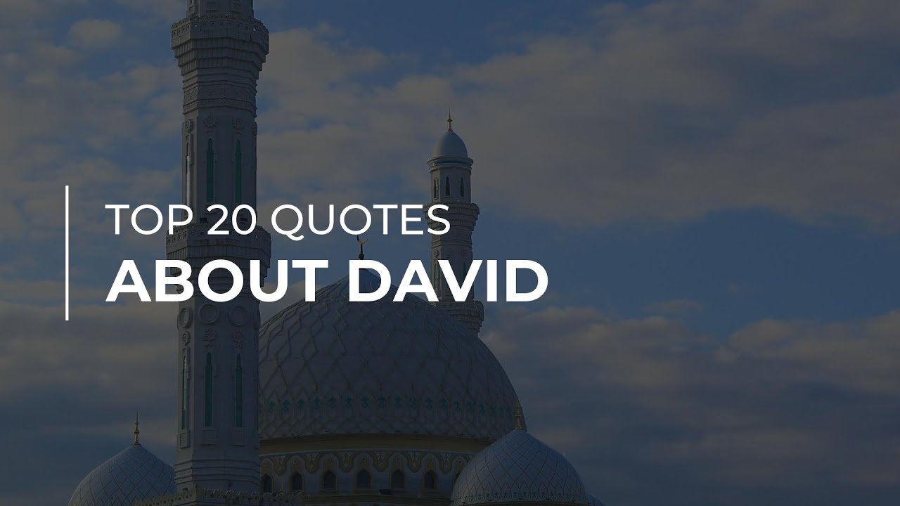 TOP 20 Quotes about David | Most Popular Quotes | Super Quotes