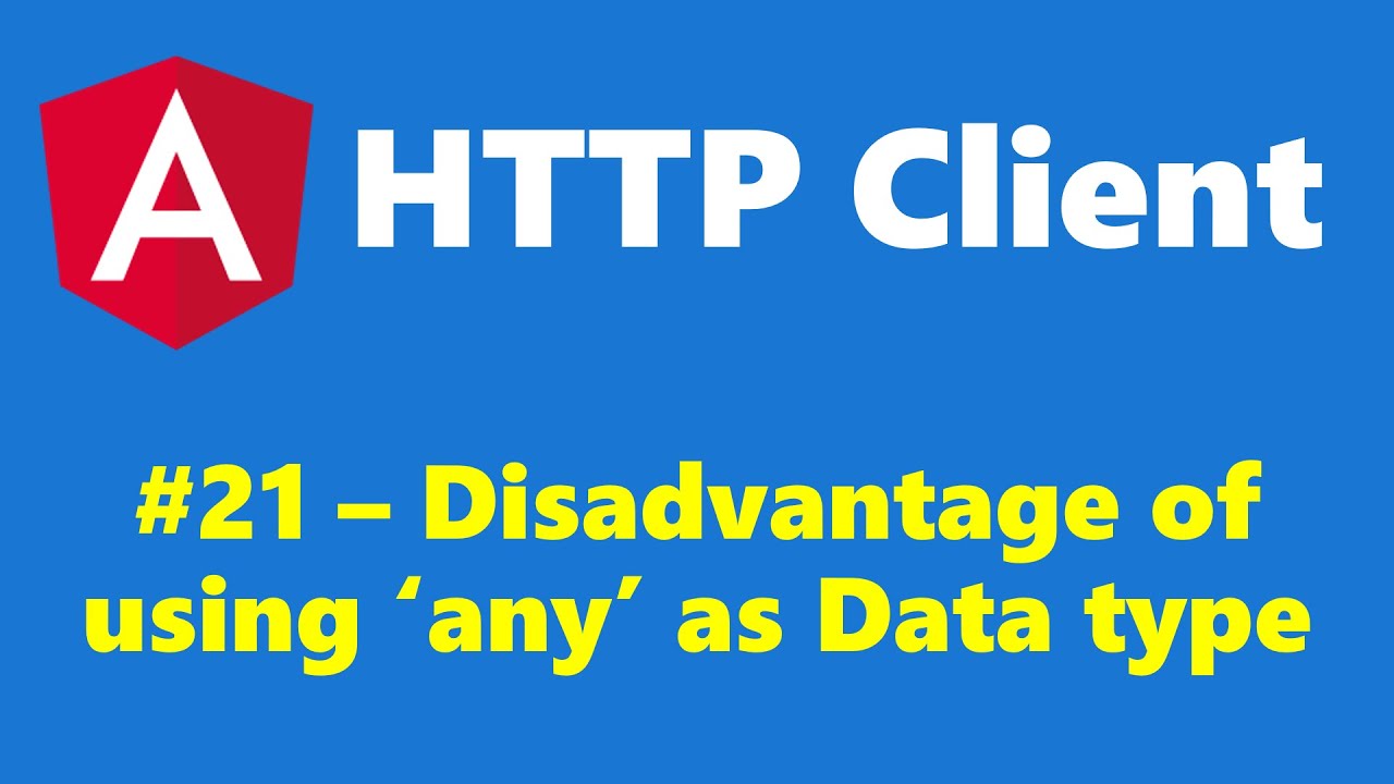 #16.21 - Disadvantage of using 'any' as data type in TypeScript - HTTP Client - Angular Series