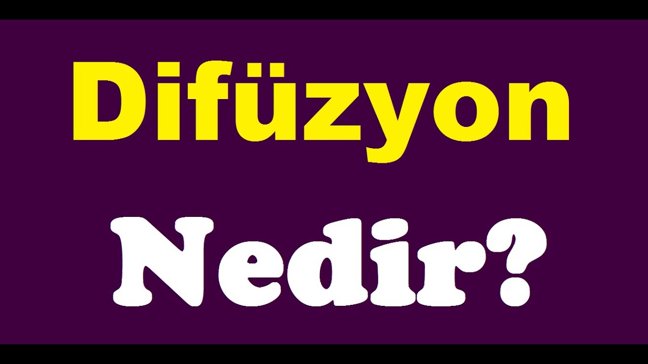 Dif&uuml;zyon nedir,dif&uuml;zyon ne demek