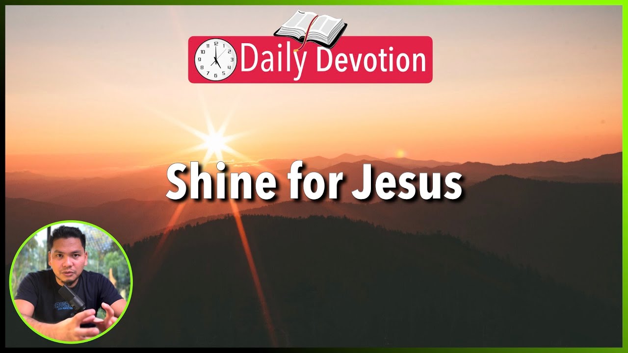 S2-Day 13: Shine for Jesus- Matthew 5:13-16  (Tagalog-English - 5 am Daily Devotion)