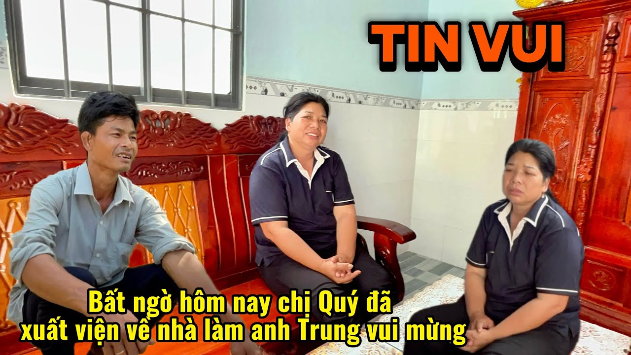 Bất ngờ hôm nay phát hiện chị Quý đã xuất viện về nhà làm cả nhà anh Trung vui mừng