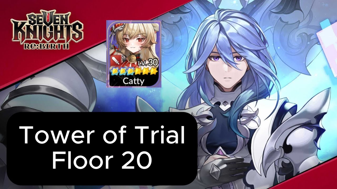 Tower of Trials - Floor 20 ( Platin ) [ Seven Knights Re:BIRTH ]