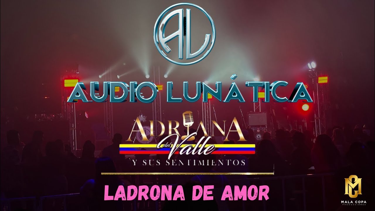 LADRONA DE AMOR   ADRIANA DEL VALLE MALA COPA 2025