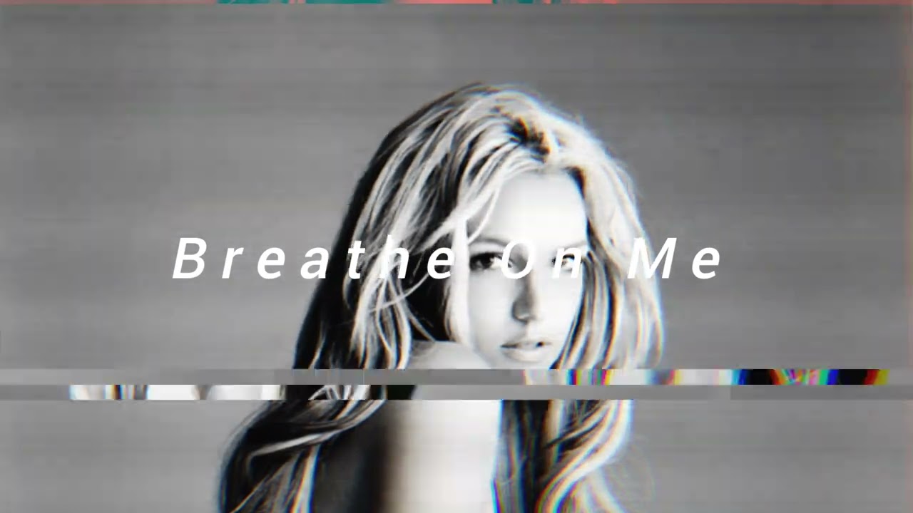 britney spears - breathe on me (s l o w e d + r e v e r b) 