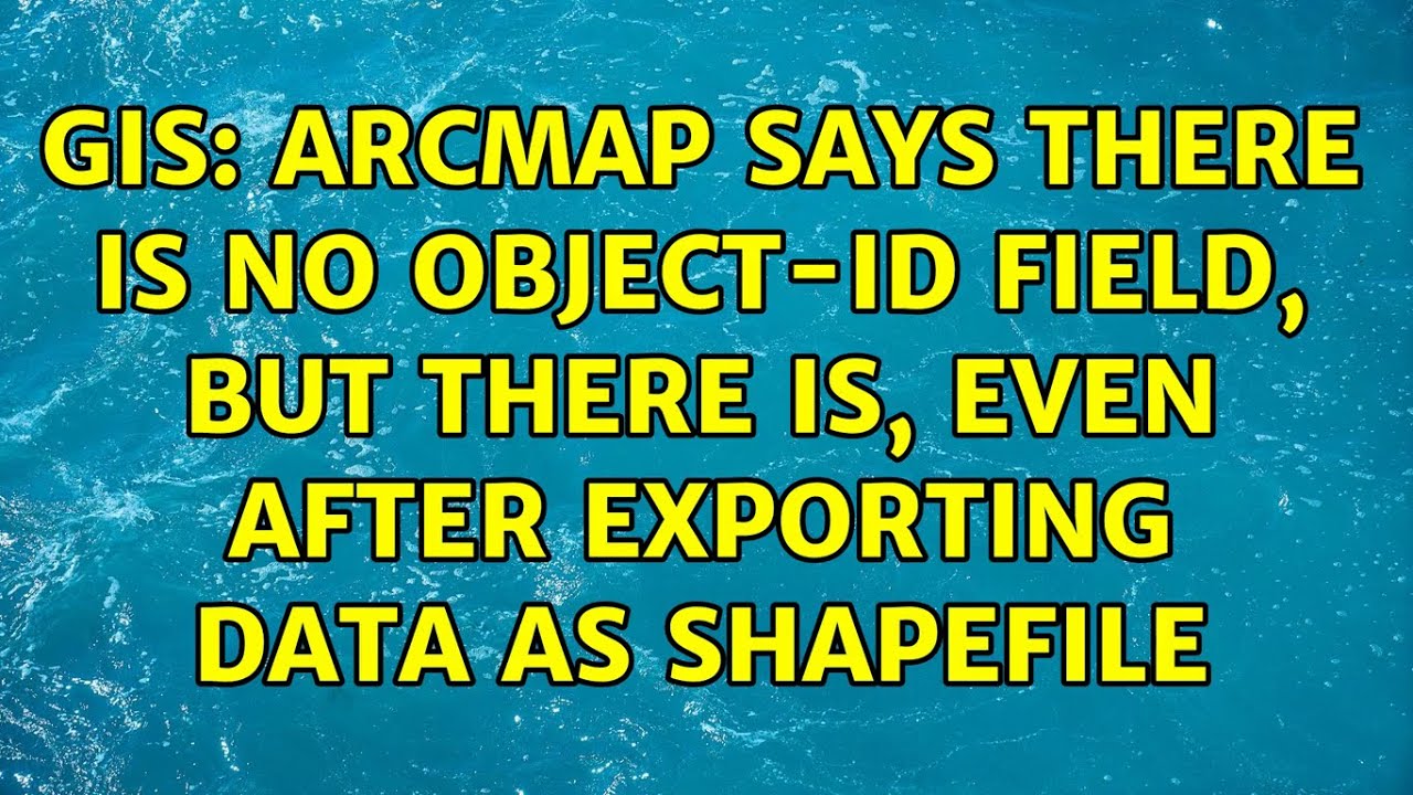 GIS: ArcMap says there is no Object-ID field, but there is, even after exporting data as shapefile