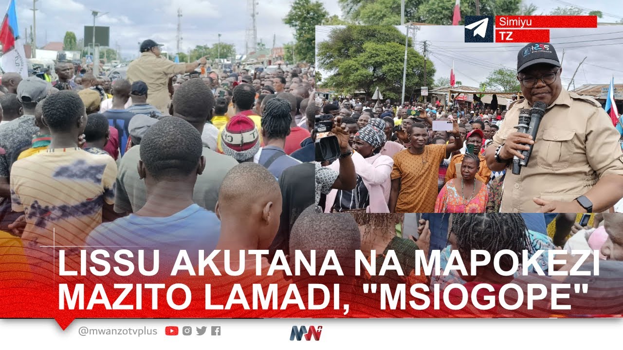 LISSU AKUTANA NA MAPOKEZI MAZITO LAMADI - SIMIYU, AZUNGUMZA MAZITO, 
