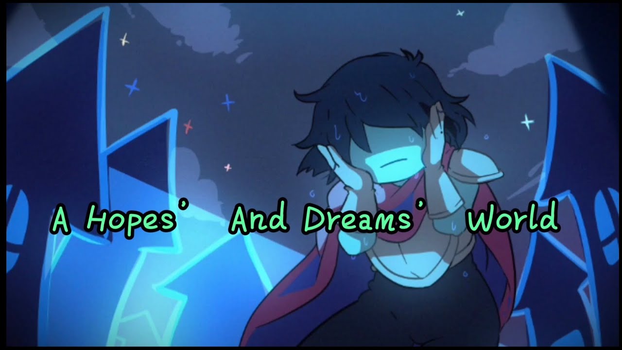 【Deltarune】A Hopes’ And Dreams’ World