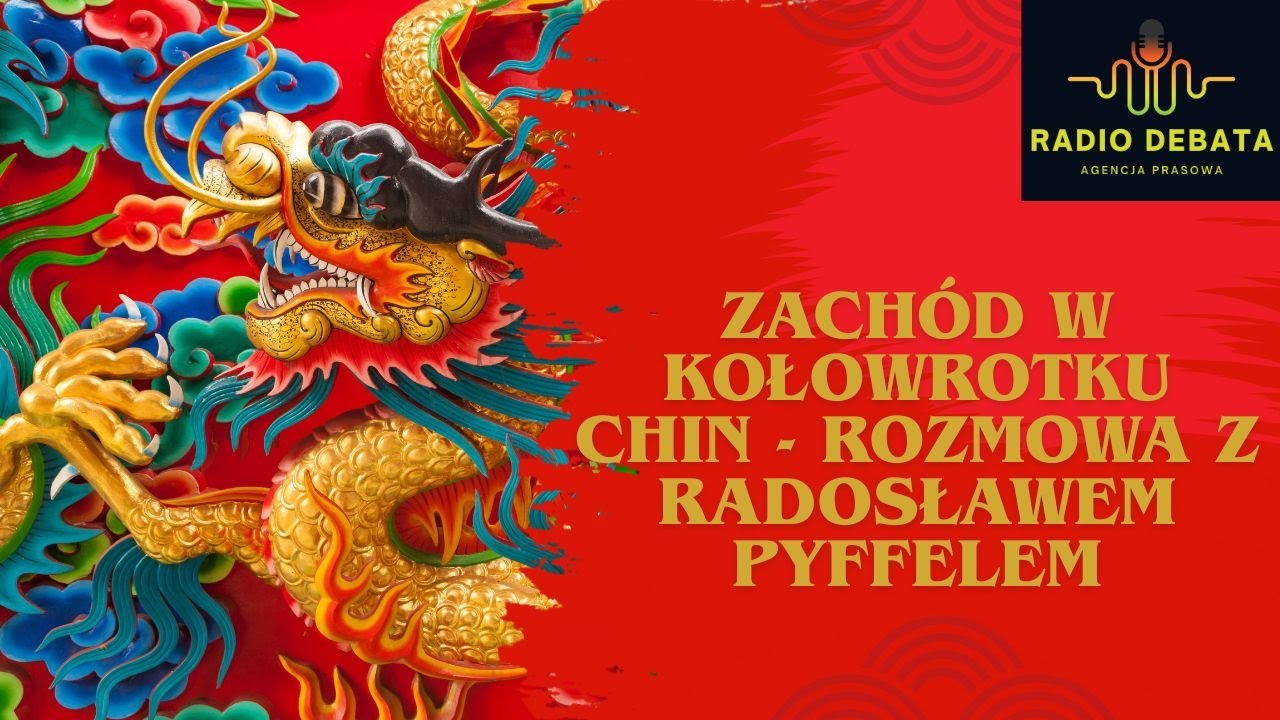 Zachód w kołowrotku Chin -  rozmowa z Radosławem Pyffelem