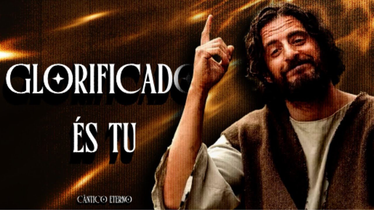 Glorificado és tu | Cântico Eterno