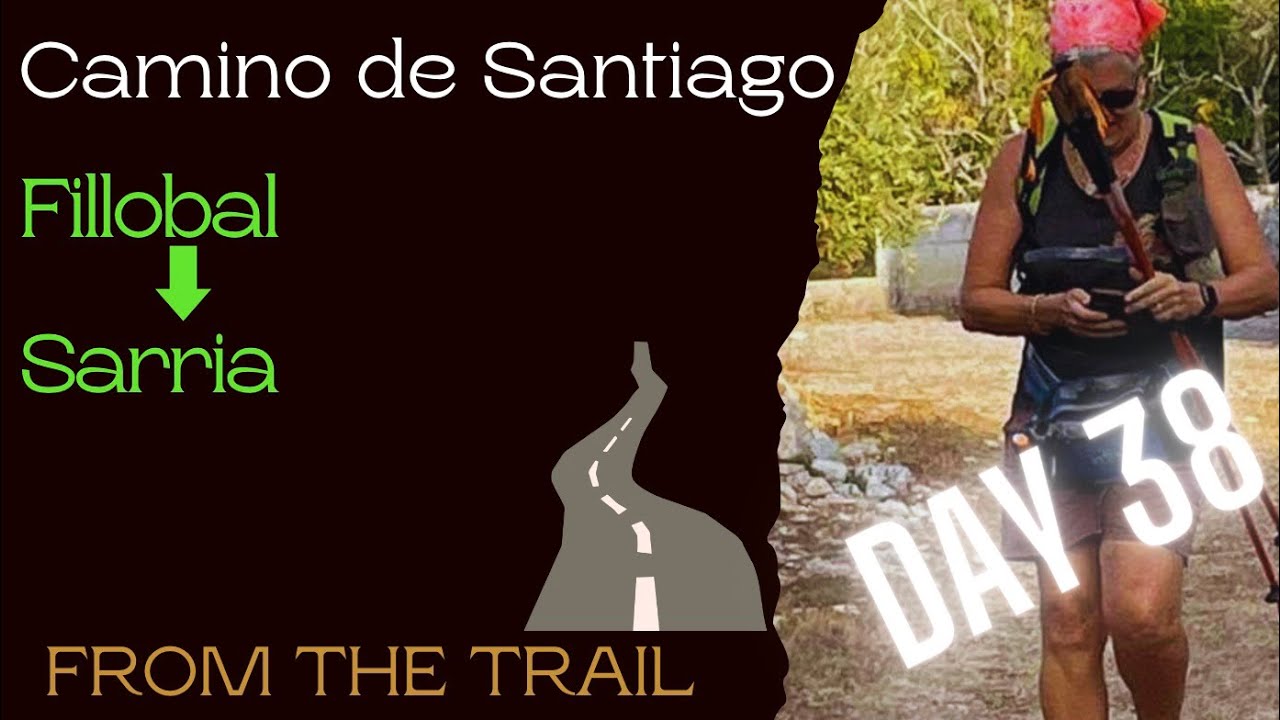 Day 38 - Fillobal to Sarria