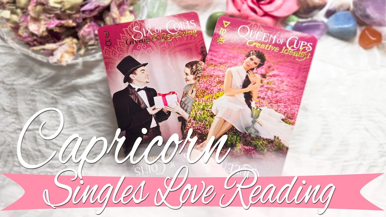 CAPRICORN SINGLES If you balance between head and heart you will make the right choice!