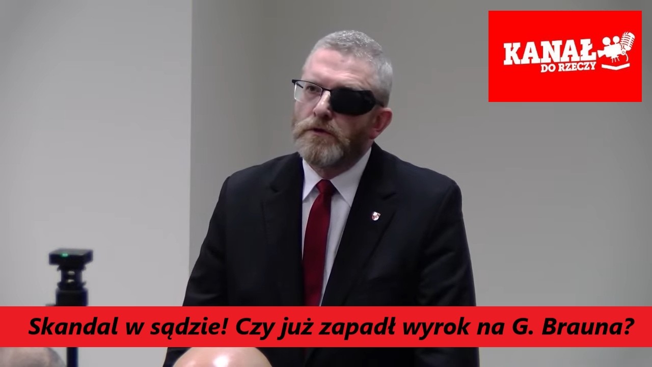 Skandal w sądzie! Czy już zapadł wyrok na G. Brauna?