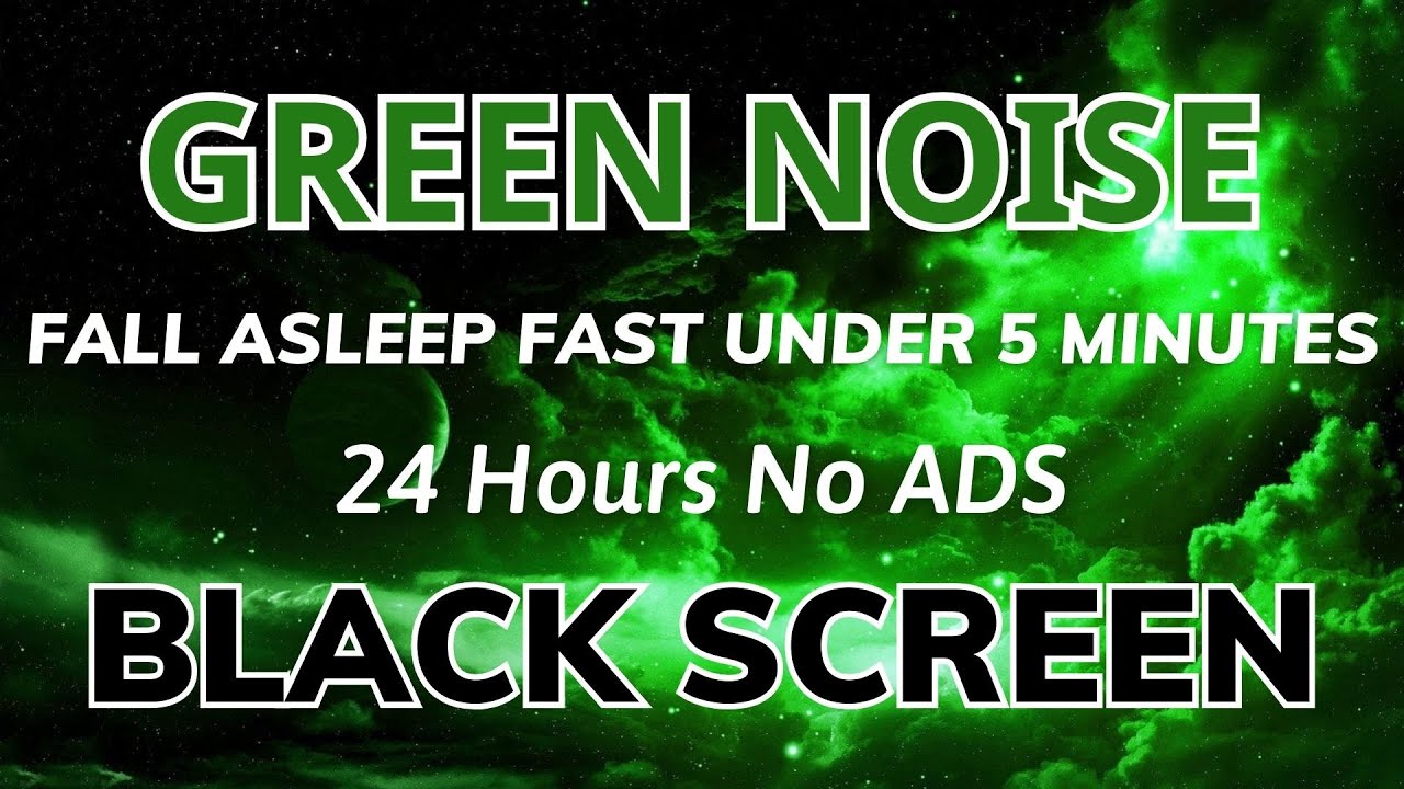 Green Noise To Relax - Black Screen In 24H No ADS | Sound For Fall Asleep Fast Under 5 Minutes