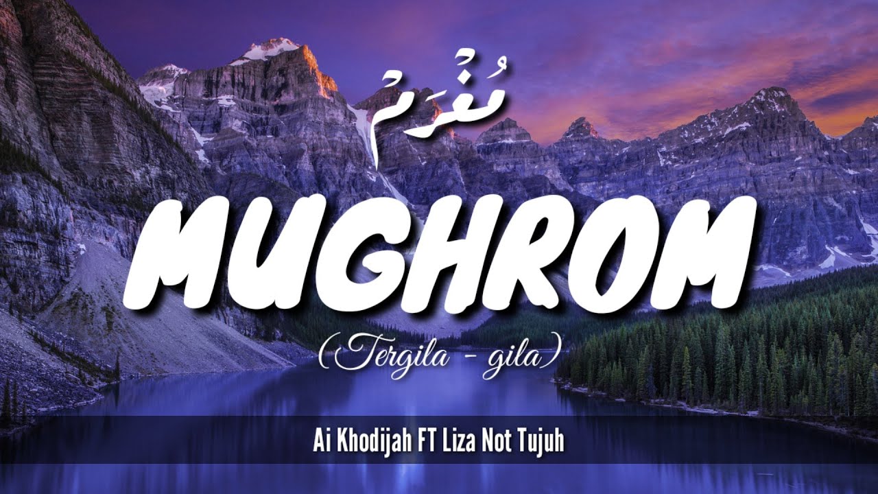LIRIK ARAB LATIN DAN TERJEMAH MUGHROM || AI KHODIJAH FT LIZA NOT TUJUH