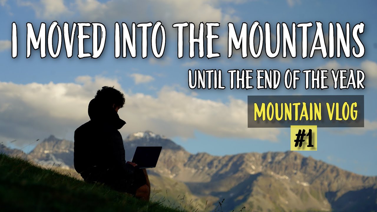 Mountain Vlog #1: I moved into the mountains for the next 3,5 month