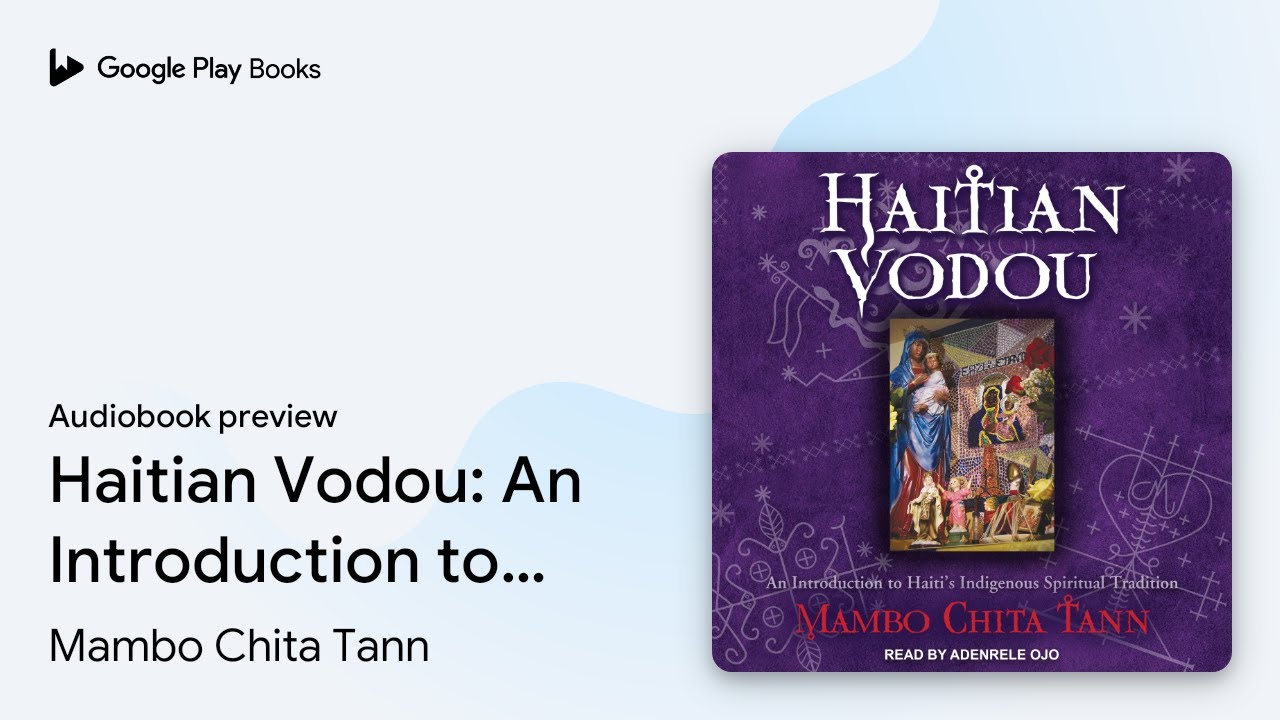 Haitian Vodou: An Introduction to Haiti's&hellip; by Mambo Chita Tann &middot; Audiobook preview