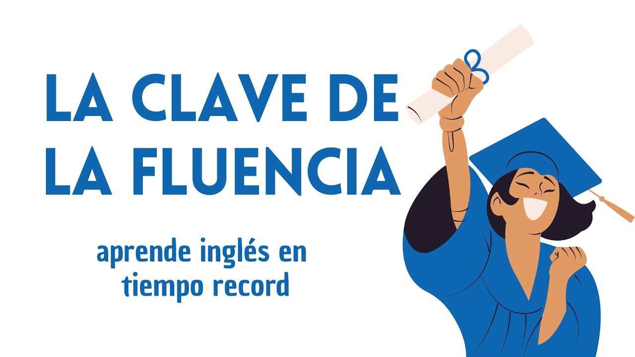 La clave de la fluencia 3x - Aprende ingl&eacute;s en tiempo r&eacute;cord