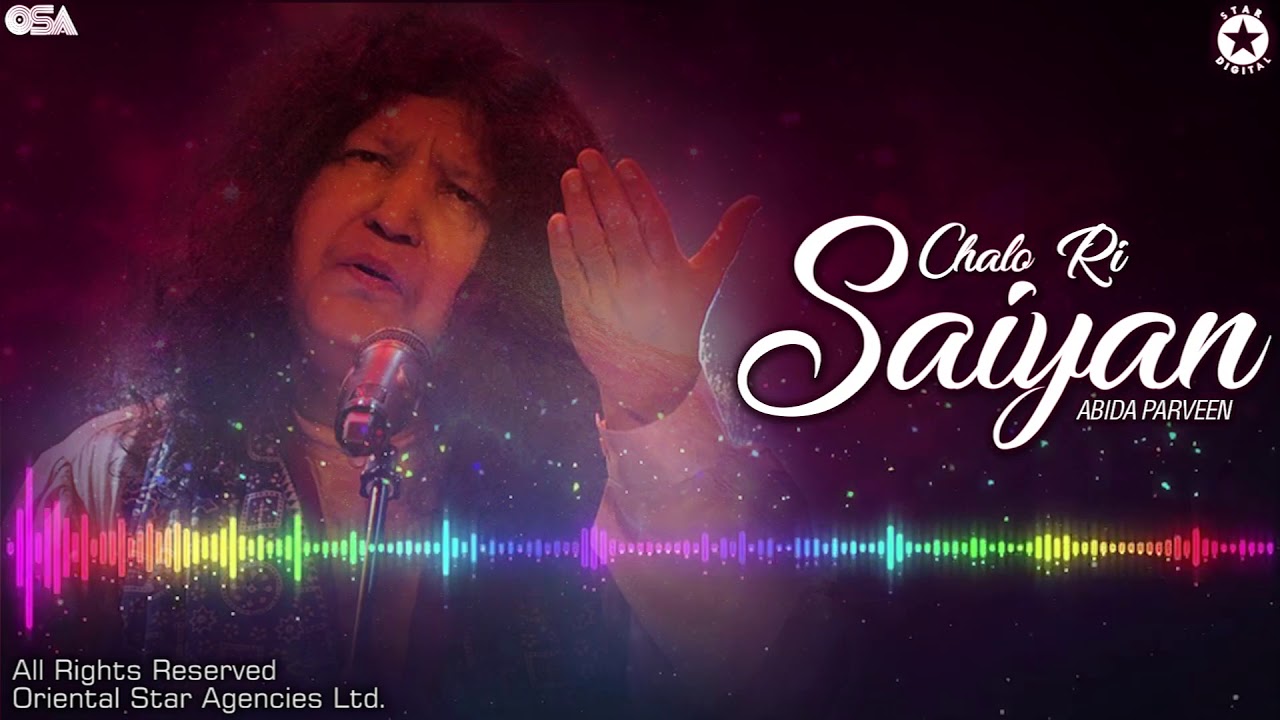 Chalo Ri Saiyan | Abida Parveen | complete full version | official HD video | OSA Worldwide
