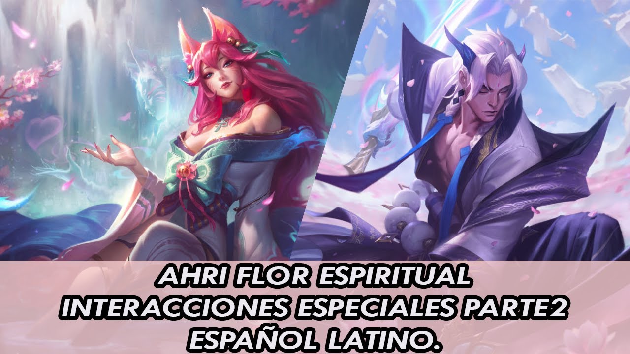 AHRI FLOR ESPIRITUAL INTERACCIONES ESPECIALES PARTE 2 ESPAÑOL LATINO PBE