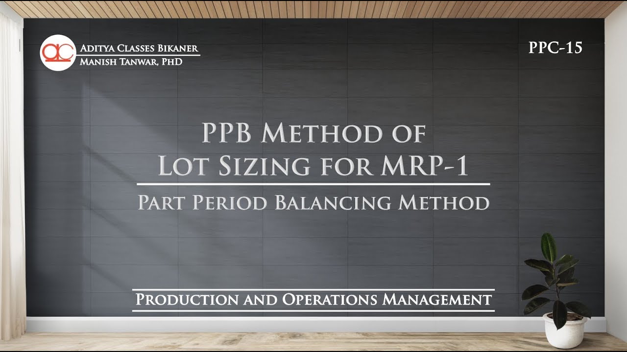 PPC-15 | Part Period Balancing (PPB) for Lot Sizing in Material Requirement Planning (in Hindi)