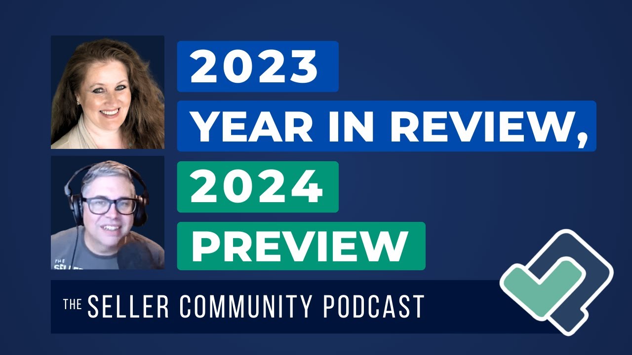 2023 Year in Review, 2024 Preview | #TheSellerCommunityPodcast
