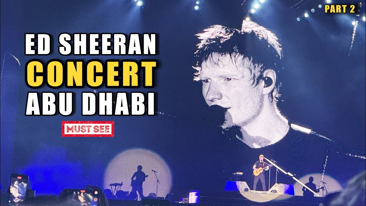 Ed Sheeran Live in Abu Dhabi | Unforgettable Concert 2025 | Abu Dhabi Offllimits Festival | Part 2