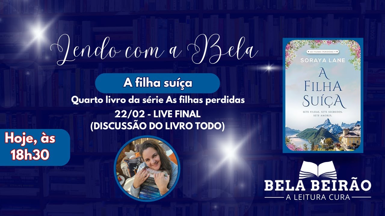 LEITURA CONJUNTA DE A FILHA SUÍÇA, SORAYA LANE, LIVRO 4 DA SÉRIE AS FILHAS PERDIDAS - LIVE FINAL